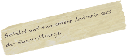Soledad und eine andere Lehrerin aus der Queer-Milonga!